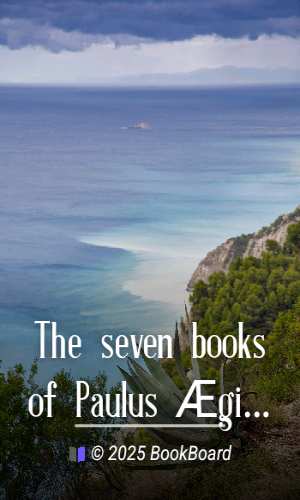 The seven books of Paulus Ægineta, volume 2 (of 3) : translated from the…