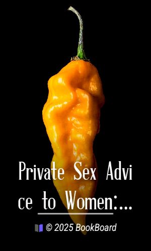 Private Sex Advice to Women: For Young Wives and those who Expect to be Married