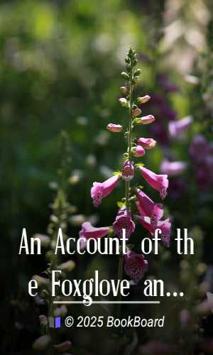 An Account of the Foxglove and some of its Medical Uses by William Withering