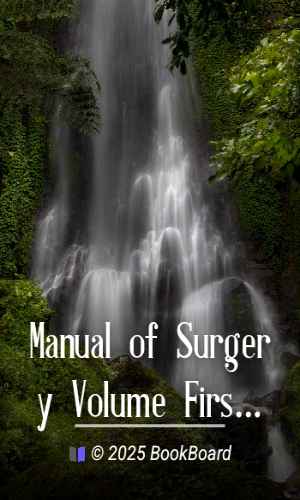 Manual of Surgery Volume First: General Surgery. Sixth Edition. by Alexis Thomson et al.