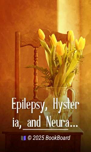 Epilepsy, Hysteria, and Neurasthenia: Their Causes, Symptoms, & Treatment by Briggs