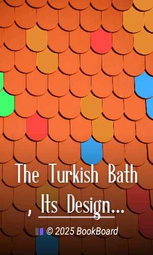The Turkish Bath, Its Design and Construction by Robert Owen Allsop
