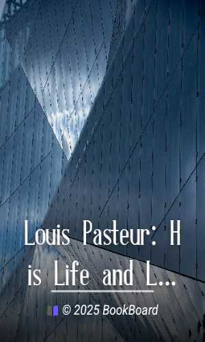 Louis Pasteur: His Life and Labours by René Vallery-Radot