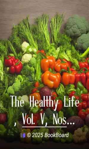 The Healthy Life, Vol. V, Nos. 24-28 by Various