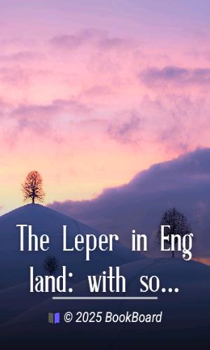The Leper in England: with some account of English lazar-houses by Hope