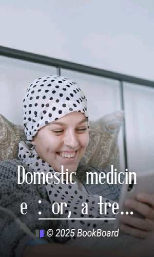 Domestic medicine : or, a treatise on the prevention and cure of diseases by…