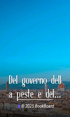 Del governo della peste e della maniera di guardarsene by Lodovico Antonio Muratori