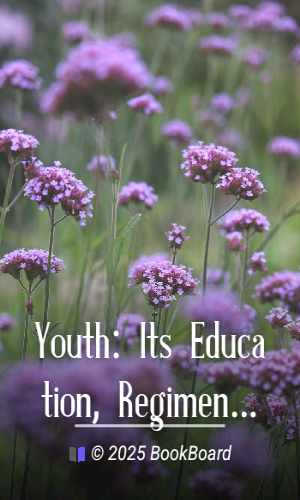 Youth: Its Education, Regimen, and Hygiene by G. Stanley Hall