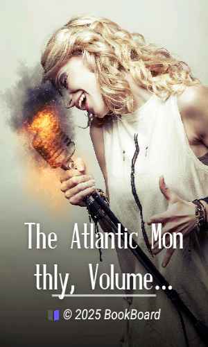 The Atlantic Monthly, Volume 10, No. 58, August, 1862 by Various