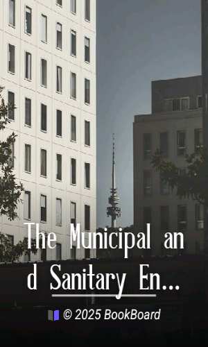 The Municipal and Sanitary Engineer`s Handbook by H. Percy Boulnois
