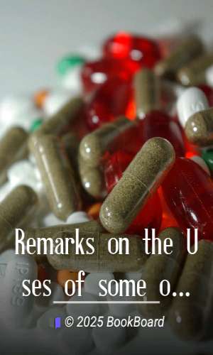 Remarks on the Uses of some of the Bazaar Medicines and Common Medical Plants…