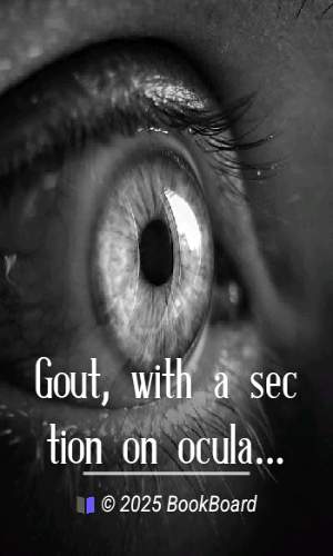 Gout, with a section on ocular disease in the gouty by Llewellyn J. Llewellyn