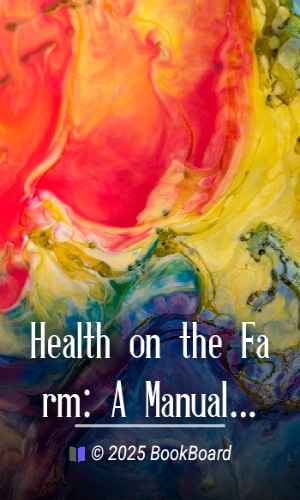 Health on the Farm: A Manual of Rural Sanitation and Hygiene by H. F. Harris