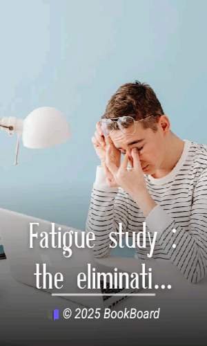 Fatigue study : the elimination of humanity`s greatest unnecessary waste.…