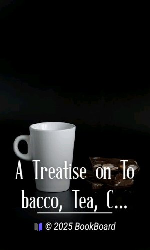 A Treatise on Tobacco, Tea, Coffee, and Chocolate by Simon Paulli
