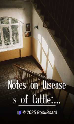 Notes on Diseases of Cattle: Cause, Symptoms and Treatment by Charles James Korinek