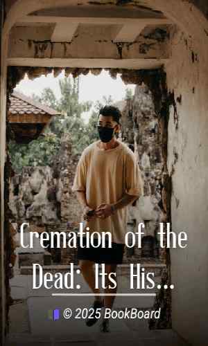 Cremation of the Dead: Its History and Bearings Upon Public Health by Eassie