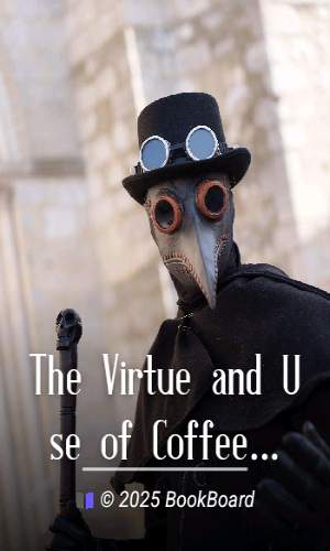 The Virtue and Use of Coffee With Regard to the Plague and Other Infectious…