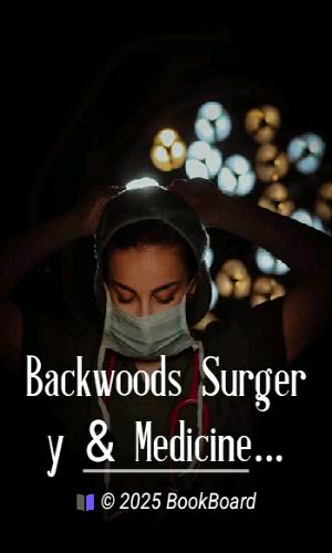 Backwoods Surgery & Medicine by Charles Stuart Moody