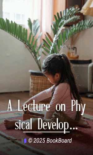 A Lecture on Physical Development, and its Relations to Mental and Spiritual…