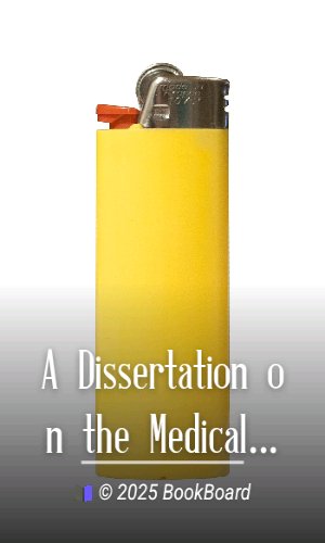 A Dissertation on the Medical Properties and Injurious Effects of the Habitual…
