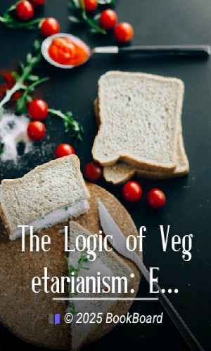 The Logic of Vegetarianism: Essays and Dialogues by Henry S. Salt