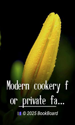 Modern cookery for private families by Eliza Acton