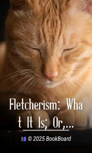 Fletcherism: What It Is; Or, How I Became Young at Sixty by Horace Fletcher