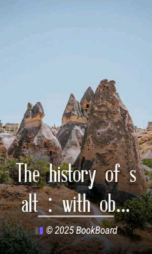 The history of salt : with observations on its geographical distribution,…