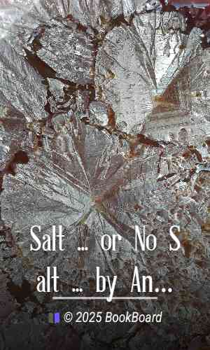 Salt ... or No Salt ... by Anonymous