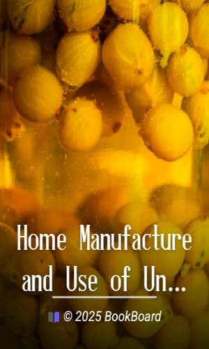 Home Manufacture and Use of Unfermented Grape Juice by George C. Husmann