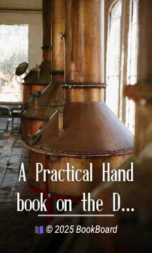 A Practical Handbook on the Distillation of Alcohol from Farm Products by Wright