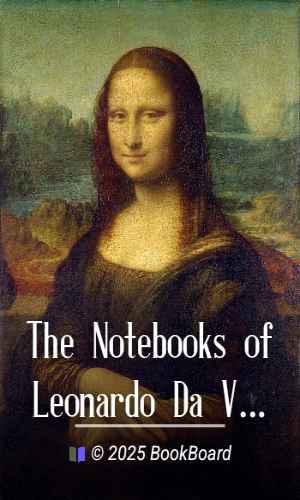 The Notebooks of Leonardo Da Vinci — Complete by da Vinci Leonardo