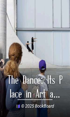 The Dance: Its Place in Art and Life by Troy Kinney and Margaret West Kinney