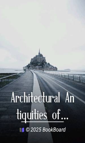 Architectural Antiquities of Normandy by John Sell Cotman and Dawson Turner