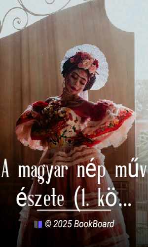 A magyar nép művészete (1. kötet) by Dezső Malonyay