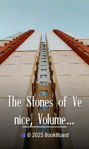 The Stones of Venice, Volume 3 (of 3) by John Ruskin