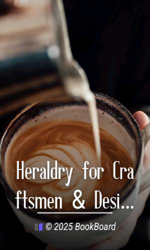 Heraldry for Craftsmen & Designers by Sir W. H. St. John Hope