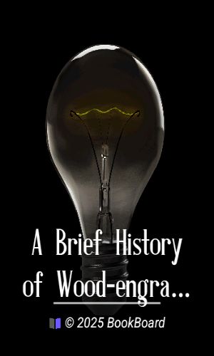 A Brief History of Wood-engraving From Its Invention by Joseph Cundall