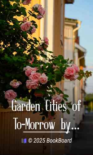 Garden Cities of To-Morrow by Sir Ebenezer Howard