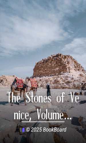 The Stones of Venice, Volume 1 (of 3) by John Ruskin