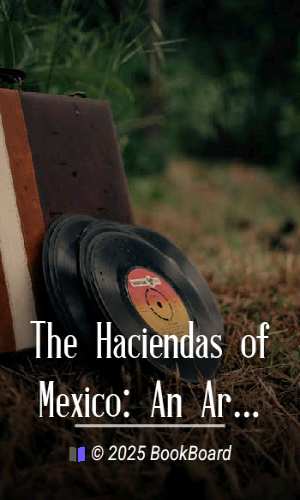 The Haciendas of Mexico: An Artist`s Record by Paul Alexander Bartlett