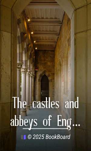 The castles and abbeys of England; Vol. 1 of 2 by William Beattie