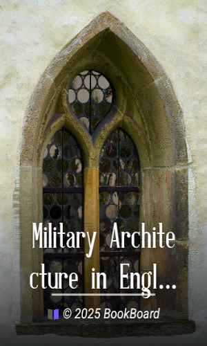 Military Architecture in England During the Middle Ages by A. Hamilton Thompson