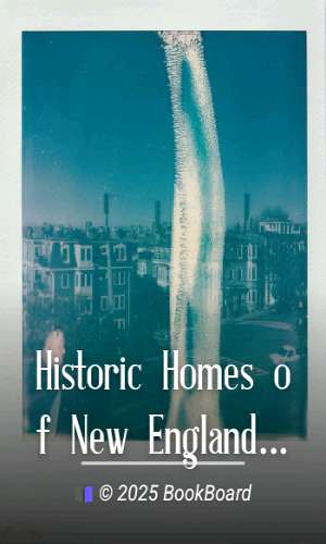 Historic Homes of New England by Mary Harrod Northend