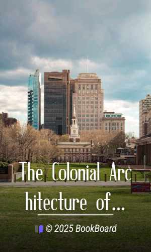 The Colonial Architecture of Philadelphia by Frank Cousins and Phil M. Riley