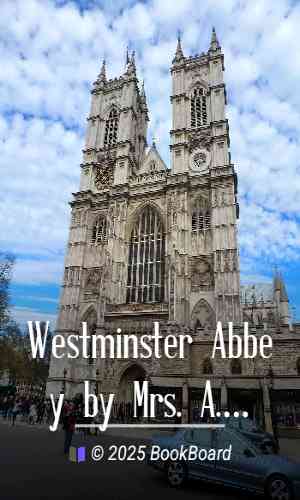 Westminster Abbey by Mrs. A. Murray Smith