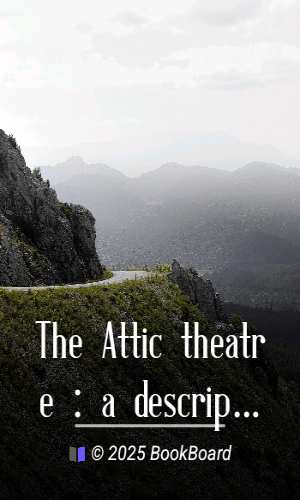 The Attic theatre : a description of the stage and theatre of the Athenians,…