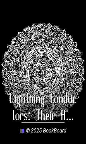 Lightning Conductors: Their History, Nature, and Mode of Application by Anderson