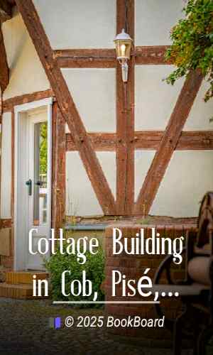 Cottage Building in Cob, Pisé, Chalk and Clay: A Renaissance (2nd edition)